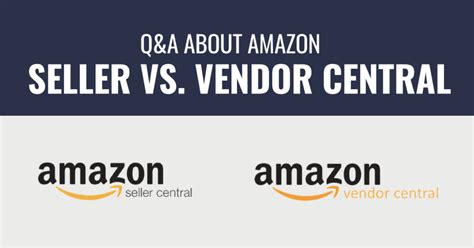 Amazon Vendor Central Vs Seller Central Which To Choose