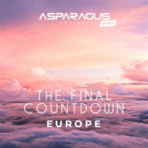 Europe The Final Countdown Asparagusproject Remix Asparagusproject