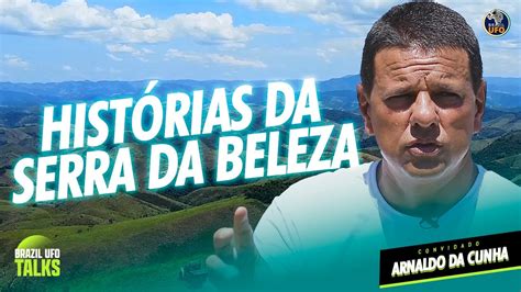 HISTÓRIAS DA SERRA DA BELEZA Brazil UFO Talks YouTube