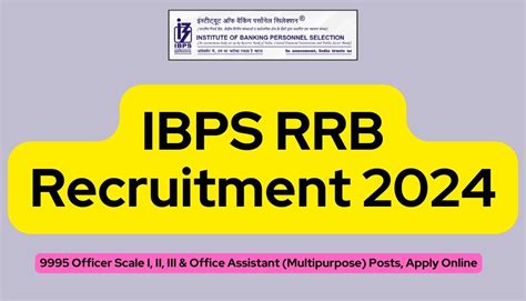 IBPS RRB Recruitment 2024 9995 Officer Scale I II III Office