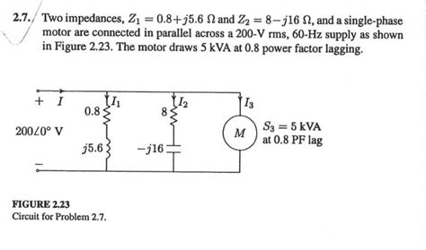 Solved 2 7 Two impedances Z1 0 8 j5 6Ω and Z2 8j16Ω and Chegg