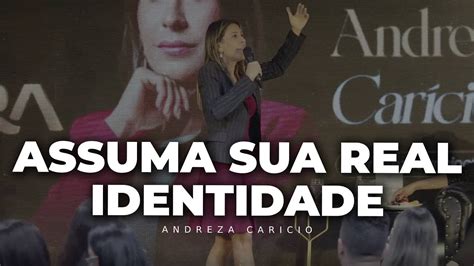 ASSUMA SUA REAL IDENTIDADE Palestra Andreza Carício YouTube