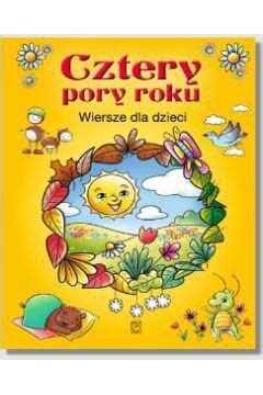 Cztery Pory Roku Wiersze Dla Dzieci Mielec Kup Teraz Na Allegro