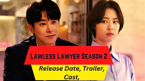 Lawless Lawyer Season 2 Release Date Trailer Cast Expectation