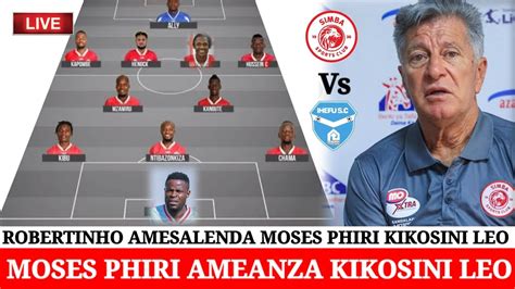 HIKI HAPA KIKOSI CHA SIMBA LEO NA IHEFU MOSES PHIRI AMEANZA ROBERTINHO