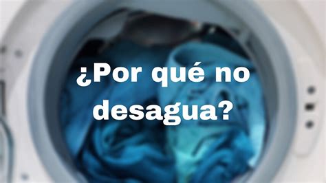 Por Qu Mi Lavadora No Desagua Aqu Las Causas Y Soluciones