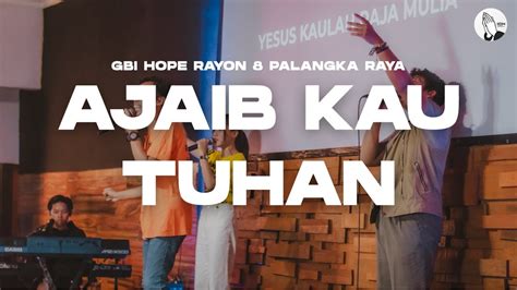 Ajaib Kau Tuhan Jpcc Worship Gbi Hope Pky Live Youtube