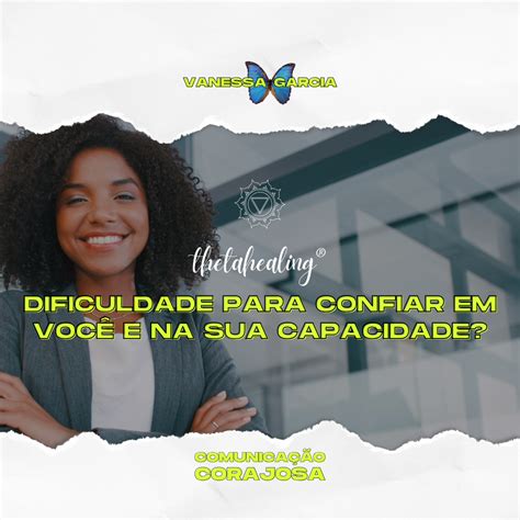 Dificuldade Para Confiar Em Voc E Na Sua Capacidade Thetahealing