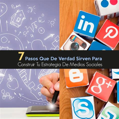 7 Pasos Para Crear Una Estrategia De Redes Sociales Efectiva Redes