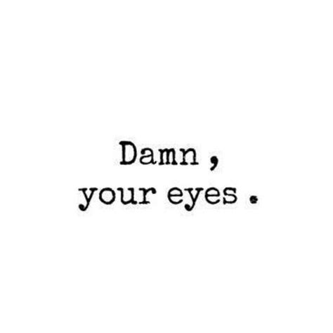 Your Eyes Love Love Quotes Eyes In Love Love Quote Image Quotes Picture Quotes Instagram Quo