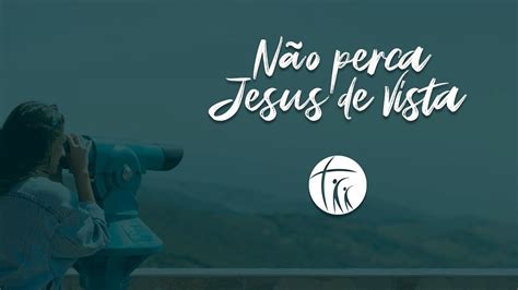 N O Perca Jesus De Vista Nat Carvalho Youtube