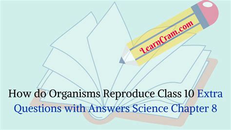 How Do Organisms Reproduce Class 10 Extra Questions With Answers