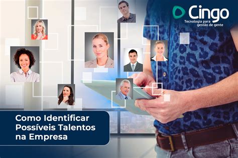 Como Identificar Possíveis Talentos Na Empresa Estratégias Para O