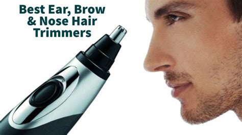 10 Best Ear, Brow & Nose Hair Trimmers 2022 - Hottest Haircuts