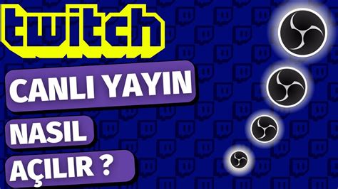 TWİTCH CANLI YAYIN NASIL YAPILIR Twitch OBS Yayın Açma Twitch OBS