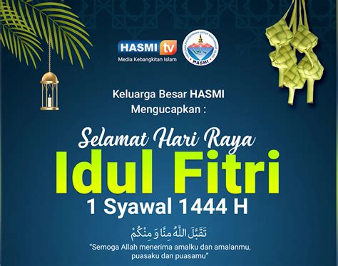 Selamat Hari Raya Idul Fitri 1 Syawal 1444 H Hasmi Sebuah Gerakan Kebangkitan