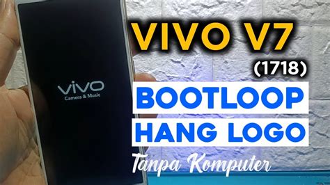 Cara Mengatasi Vivo V7 Bootloop Mentok Logo Tanpa Komputer YouTube