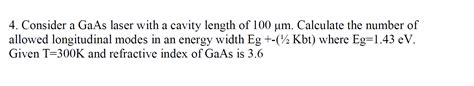 Solved Consider A Gaas Laser With A Cavity Length Of Chegg