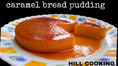 Caramel Bread Pudding Eggless And Without Oven Custard Bread Pudding By Hill Cooking