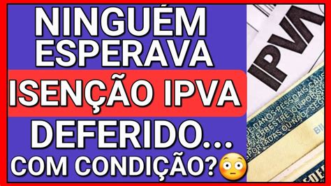 TODOS DUVIDARAM ISENÇÃO DE IPVA PCD DEFERIMENTO C CONDIÇÃO YouTube