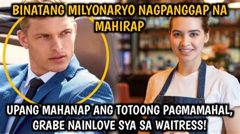 Milyonaryo Nagpanggap Na Mahirap Upang Mahanap Ang Totoong Pagmamahal