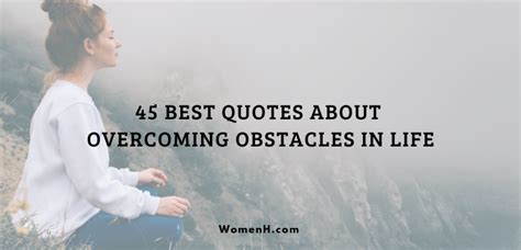 45 Best Quotes About Overcoming Obstacles In Life WomenH