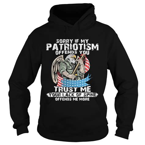 Sorry If My Patriotism Offends You Trust Me American Flag Veteran Independence Day Shirt Trend