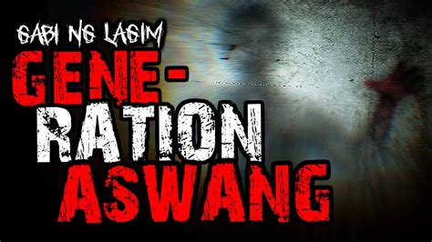 GABI NG LAGIM GENERATION ASWANG Hilakbot Aswang Stories YouTube