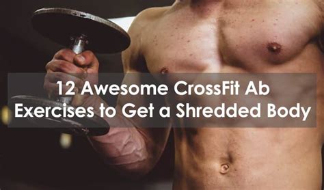 12 Awesome Crossfit Ab Exercises To Get A Shredded Body