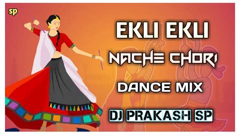 Ekli Ekli Nache Chori Dj Song Remix By Dj Prakash Sp Dj Manoj YouTube