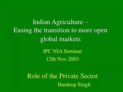 Ppt Indian Agriculture Easing The Transition To More Open Global