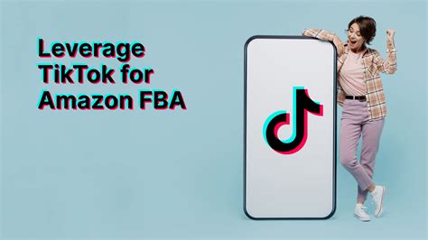 How To Leverage Tiktok For Amazon Fba