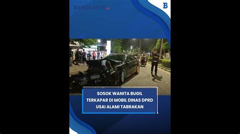 Sosok Wanita Bugil Terkapar Di Mobil Dinas Dprd Usai Alami Tabrakan