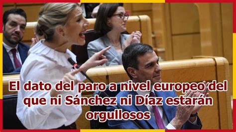 El Dato Del Paro A Nivel Europeo Del Que Ni S Nchez Ni D Az Estar N