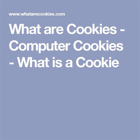 What Are Cookies Computer Cookies What Is A Cookie Computer