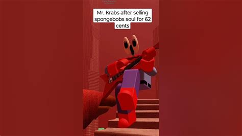 Mr Krabs After Selling Spongebobs Soul For 62 Cents Youtube