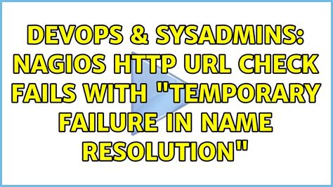 Devops Sysadmins Nagios Check Fails With Temporary Failure