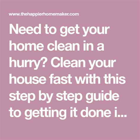 Need To Get Your Home Clean In A Hurry Clean Your House Fast With This Step By Step Guide To