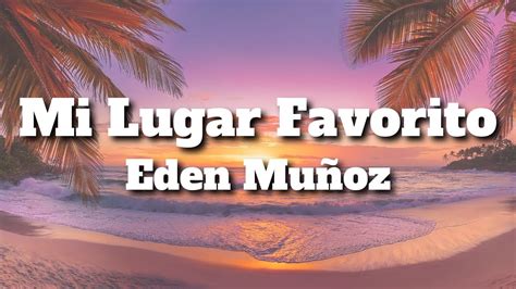 Eden Mu Oz Mi Lugar Favorito Letra Lyrics Youtube