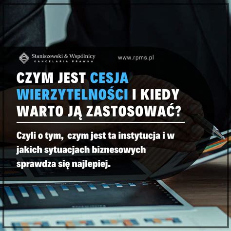 Czym Jest Cesja Wierzytelno Ci I Kiedy Warto J Zastosowa