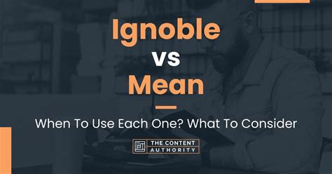 Ignoble vs Mean: When To Use Each One? What To Consider