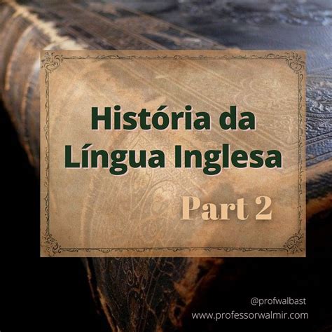 A Hist Ria Da L Ngua Inglesa Part