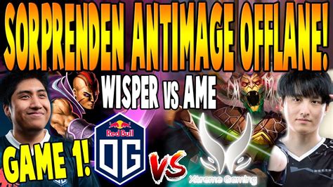 Og Vs Xtreme Gaming Game Bo Sacan Am Offlane Wisper Vs Ame