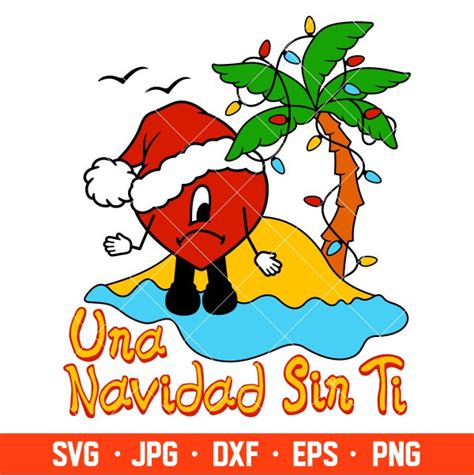 Una Navidad Sin Ti Svg Bad Bunny Svg Merry Christmas Svg Santa Claus