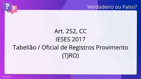 QScon Direito Art 252 CC IESES 2017 Tabelião Oficial de