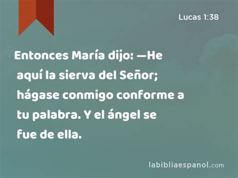 Lucas 1 38 Entonces María dijo He aquí la sierva del Señor hágase