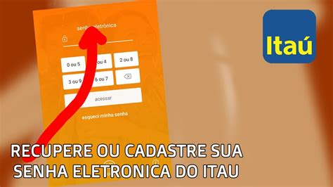 Como Recuperar Ou Cadastrar A Senha Eletronica Do Itau Passo A Passo