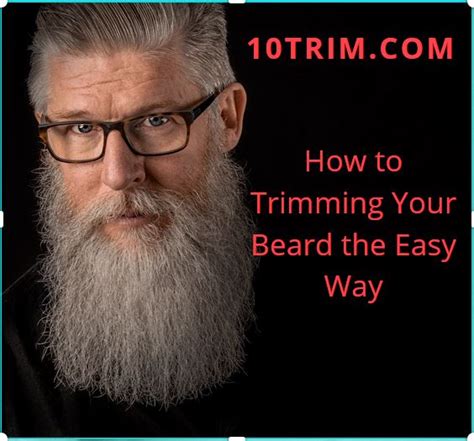 How To Trimming Your Beard The Easy Way 10trim