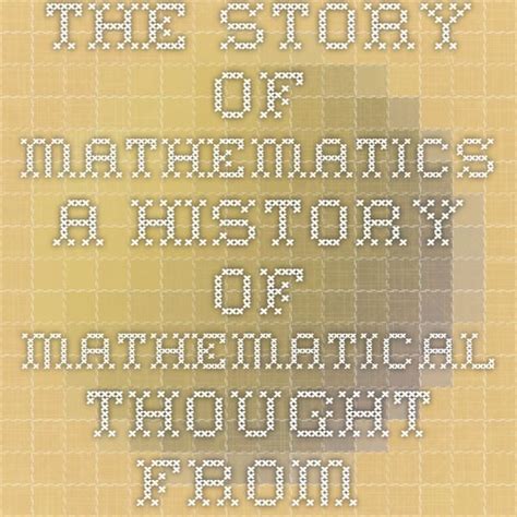 The Story Of Mathematics A History Of Mathematical Thought From