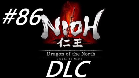 Nioh Gameplay Dlc O Drag O Do Norte O Castelo Do Drag O